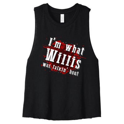 IM What Willis Was Talkin Bout Funny Willis Quote Women's Racerback Cropped Tank