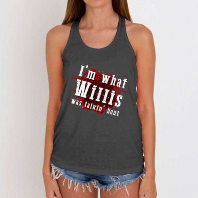 IM What Willis Was Talkin Bout Funny Willis Quote Women's Knotted Racerback Tank