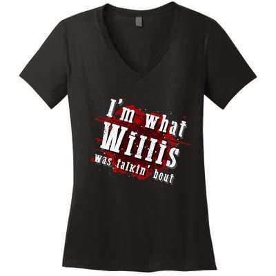 IM What Willis Was Talkin Bout Funny Willis Quote Women's V-Neck T-Shirt