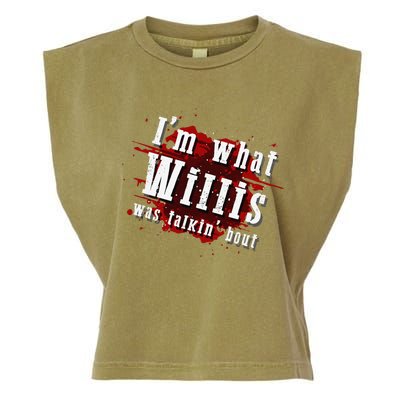 IM What Willis Was Talkin Bout Funny Willis Quote Garment-Dyed Women's Muscle Tee