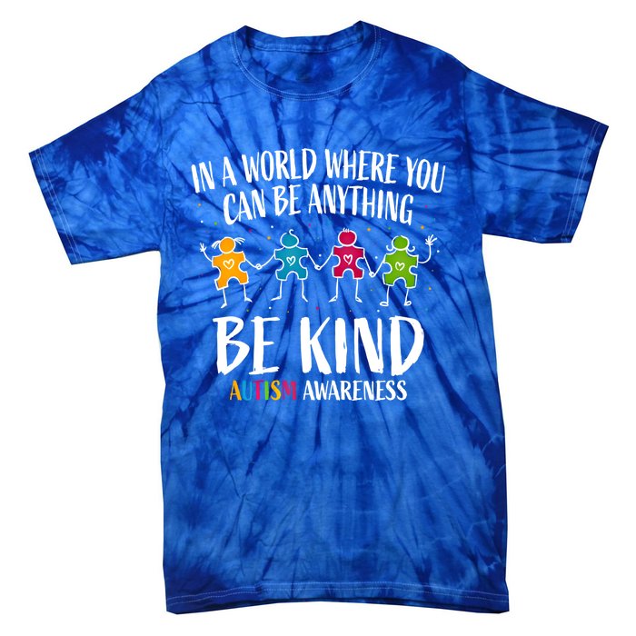 In World Where You Can Be Anything Be Kind Autism Awareness Gift Tie-Dye T-Shirt