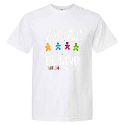 In World Where You Can Be Anything Be Kind Autism Awareness Gift Garment-Dyed Heavyweight T-Shirt