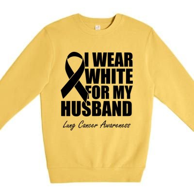 I Wear White For My Husband Lung Cancer Awareness Gift Premium Crewneck Sweatshirt