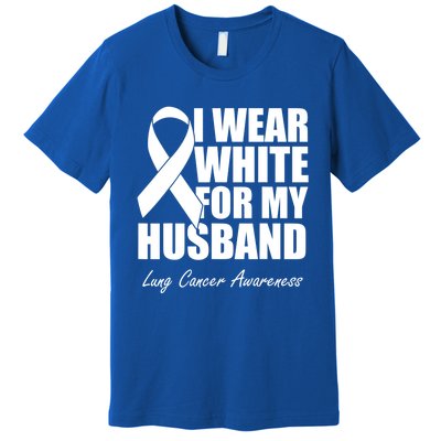 I Wear White For My Husband Lung Cancer Awareness Gift Premium T-Shirt