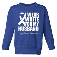 I Wear White For My Husband Lung Cancer Awareness Gift Toddler Sweatshirt