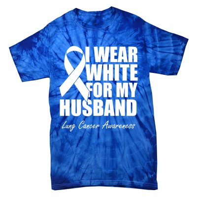 I Wear White For My Husband Lung Cancer Awareness Gift Tie-Dye T-Shirt