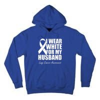 I Wear White For My Husband Lung Cancer Awareness Gift Tall Hoodie