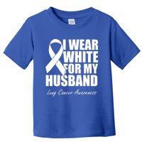 I Wear White For My Husband Lung Cancer Awareness Gift Toddler T-Shirt