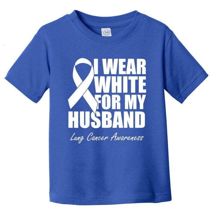 I Wear White For My Husband Lung Cancer Awareness Gift Toddler T-Shirt