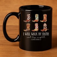 I Will Walk By Faith Not By Sight Cowboy Boots Jesus Christ 11oz C Handle Ceramic Mug