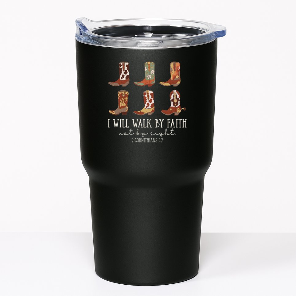 I Will Walk By Faith Not By Sight Cowboy Boots Jesus Christ Tumbler