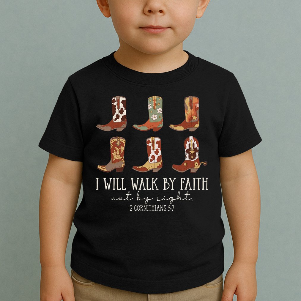 I Will Walk By Faith Not By Sight Cowboy Boots Jesus Christ Toddler T-Shirt