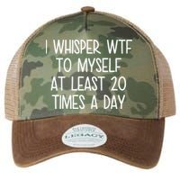 I Whisper Wtf To Myself At Least 20 Times A Day Legacy Tie Dye Trucker Hat