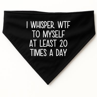 I Whisper Wtf To Myself At Least 20 Times A Day USA-Made Doggie Bandana