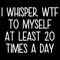 I Whisper Wtf To Myself At Least 20 Times A Day Cooling Performance Long Sleeve Crew