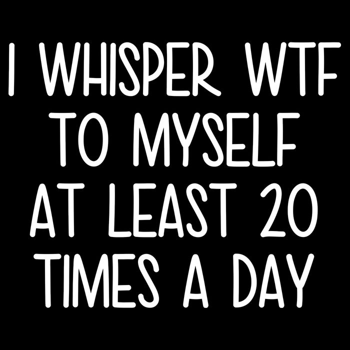 I Whisper Wtf To Myself At Least 20 Times A Day Cooling Performance Long Sleeve Crew