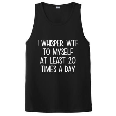 I Whisper Wtf To Myself At Least 20 Times A Day PosiCharge Competitor Tank