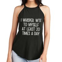I Whisper Wtf To Myself At Least 20 Times A Day Women's Perfect Tri Rocker Tank