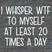 I Whisper Wtf To Myself At Least 20 Times A Day 7 Panel Mesh Trucker Snapback Hat