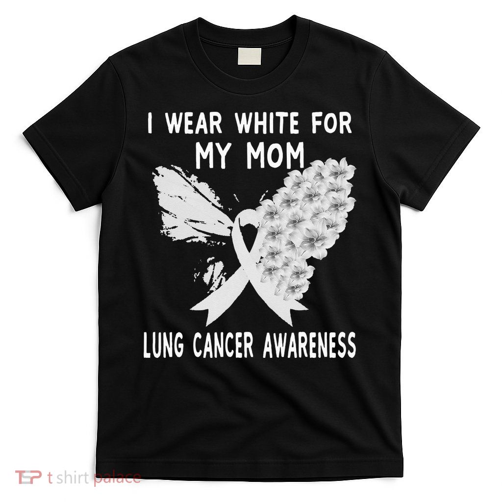 I Wear White Ribbon Lung Cancer Awareness Product Mom T-Shirt