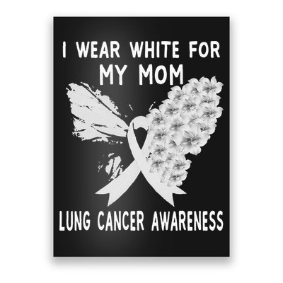 I Wear White Ribbon Lung Cancer Awareness Product Mom Poster