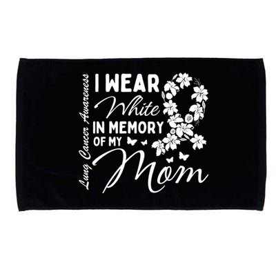 I Wear White In Memory Of My Mom Lung Cancer Awareness Month Great Gift Microfiber Hand Towel