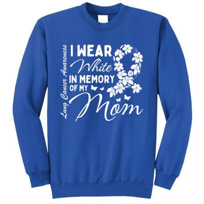 I Wear White In Memory Of My Mom Lung Cancer Awareness Month Great Gift Sweatshirt