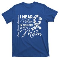 I Wear White In Memory Of My Mom Lung Cancer Awareness Month Great Gift T-Shirt