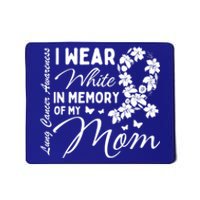 I Wear White In Memory Of My Mom Lung Cancer Awareness Month Great Gift Mousepad