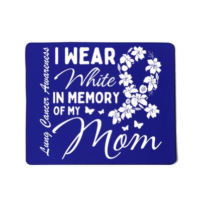 I Wear White In Memory Of My Mom Lung Cancer Awareness Month Great Gift Mousepad