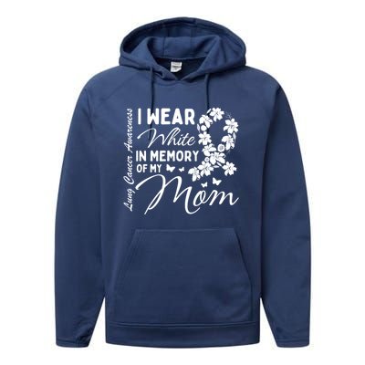 I Wear White In Memory Of My Mom Lung Cancer Awareness Month Great Gift Performance Fleece Hoodie