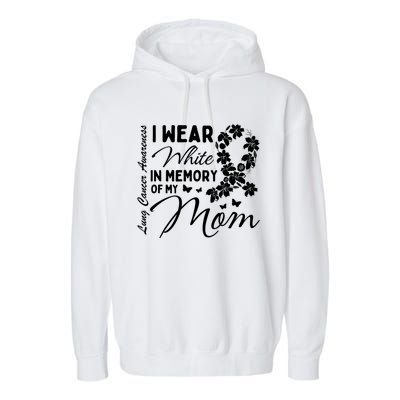 I Wear White In Memory Of My Mom Lung Cancer Awareness Month Great Gift Garment-Dyed Fleece Hoodie