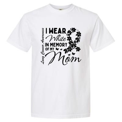 I Wear White In Memory Of My Mom Lung Cancer Awareness Month Great Gift Garment-Dyed Heavyweight T-Shirt