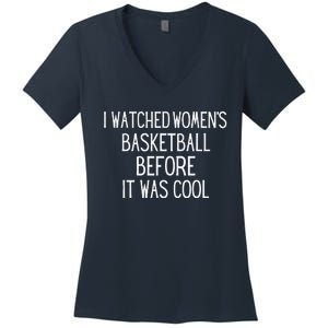 I Watched Women Basketball Before It Was Cool Women's V-Neck T-Shirt