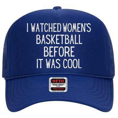 I Watched Women Basketball Before It Was Cool High Crown Mesh Back Trucker Hat