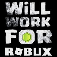 I Will Work For Robux Saying For The Blockchain And Token T-Shirt