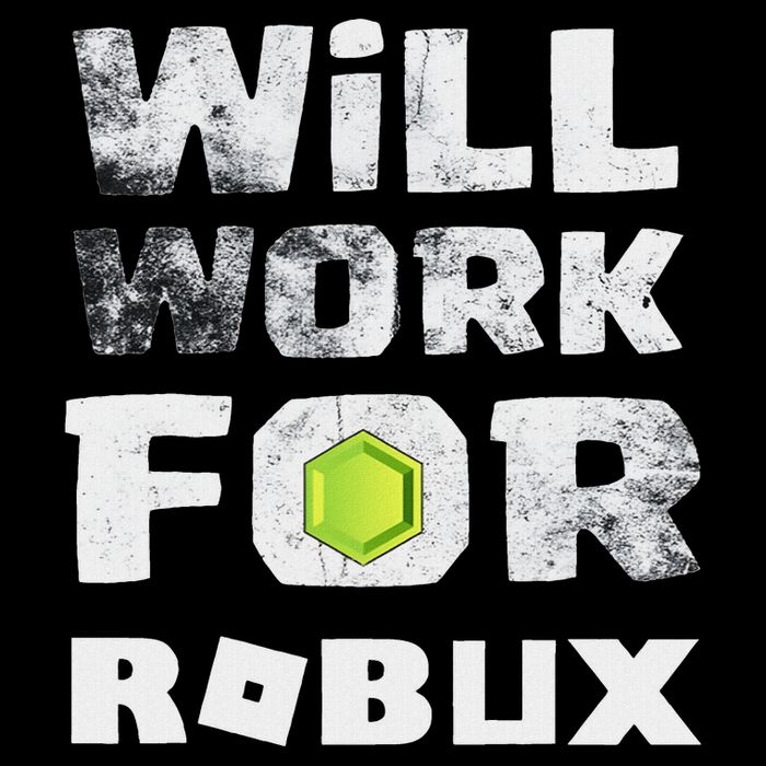 I Will Work For Robux Saying For The Blockchain And Token T-Shirt
