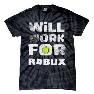 I Will Work For Robux Saying For The Blockchain And Token Tie-Dye T-Shirt