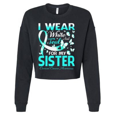 I Wear White And Teal For My Sister Cervical Cancer Cropped Pullover Crew