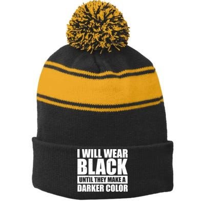 I Will Wear Black Until They Make A Darker Color Stripe Pom Pom Beanie