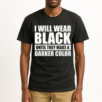 I Will Wear Black Until They Make A Darker Color Tall T-Shirt
