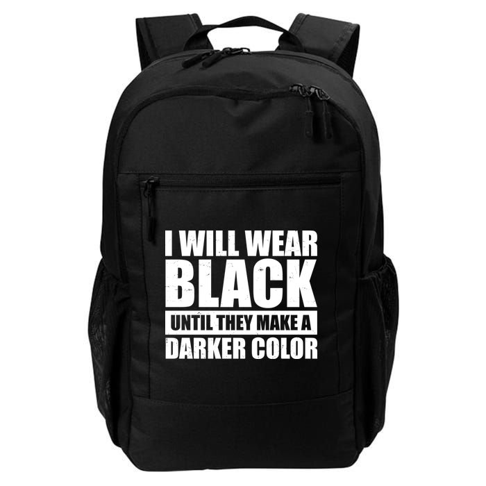 I Will Wear Black Until They Make A Darker Color Daily Commute Backpack
