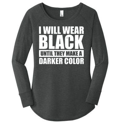 I Will Wear Black Until They Make A Darker Color Women's Perfect Tri Tunic Long Sleeve Shirt