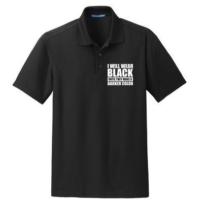 I Will Wear Black Until They Make A Darker Color Dry Zone Grid Polo