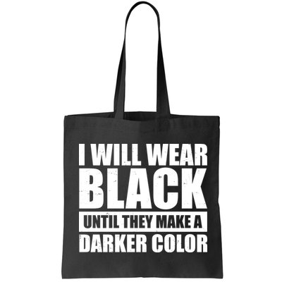 I Will Wear Black Until They Make A Darker Color Bag