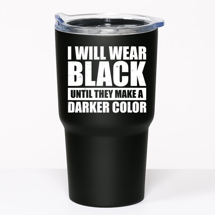 I Will Wear Black Until They Make A Darker Color Tumbler