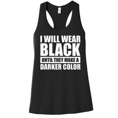 I Will Wear Black Until They Make A Darker Color Women's Racerback Tank