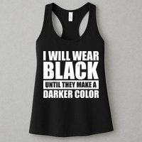 I Will Wear Black Until They Make A Darker Color Womens Tank Top