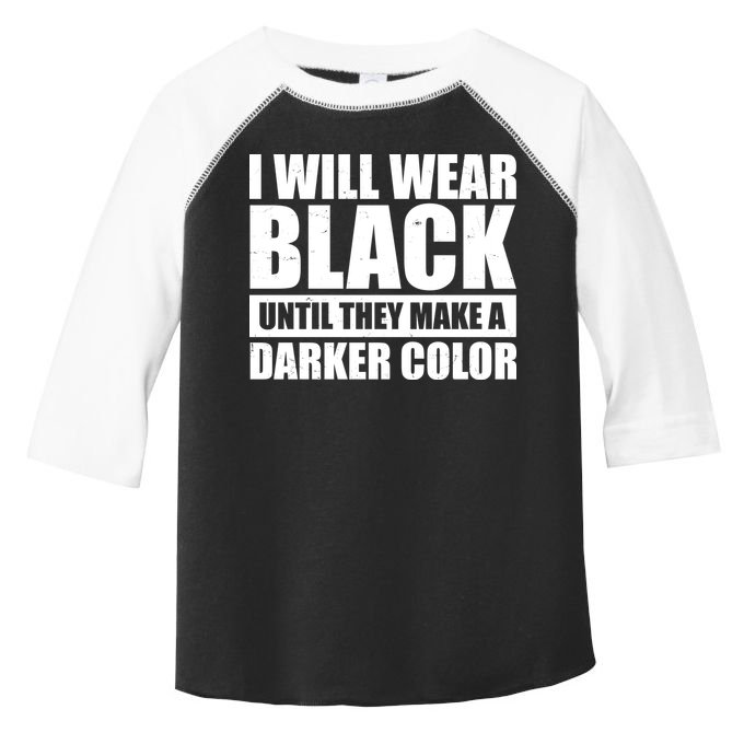 I Will Wear Black Until They Make A Darker Color Toddler Fine Jersey T-Shirt