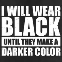 I Will Wear Black Until They Make A Darker Color Golf Towel
